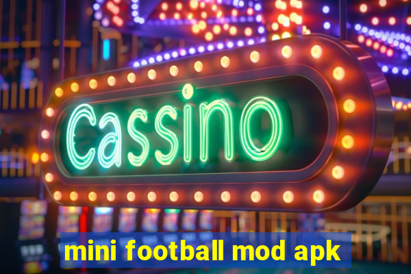 mini football mod apk